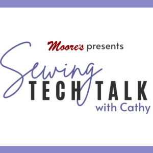 Sewing Tech Talk with Cathy