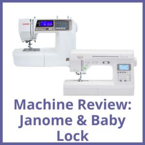 Janome and Baby Lock Machine Review