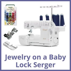 Jewelry on a Baby Lock Serger