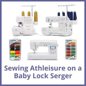 Sewing Athleisure on a Baby Lock Serger