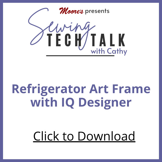 PDF Card for Refrigerator Art Frame with IQ Designer (Sewing Tech Talk with Cathy)