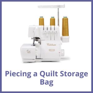 Piecing A Quilt Storage Bag on the Celebrate