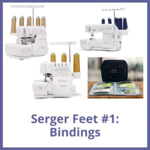 Serger Feet #1: Bindings