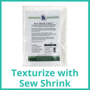 Texturize with Sew Shrink Fabric