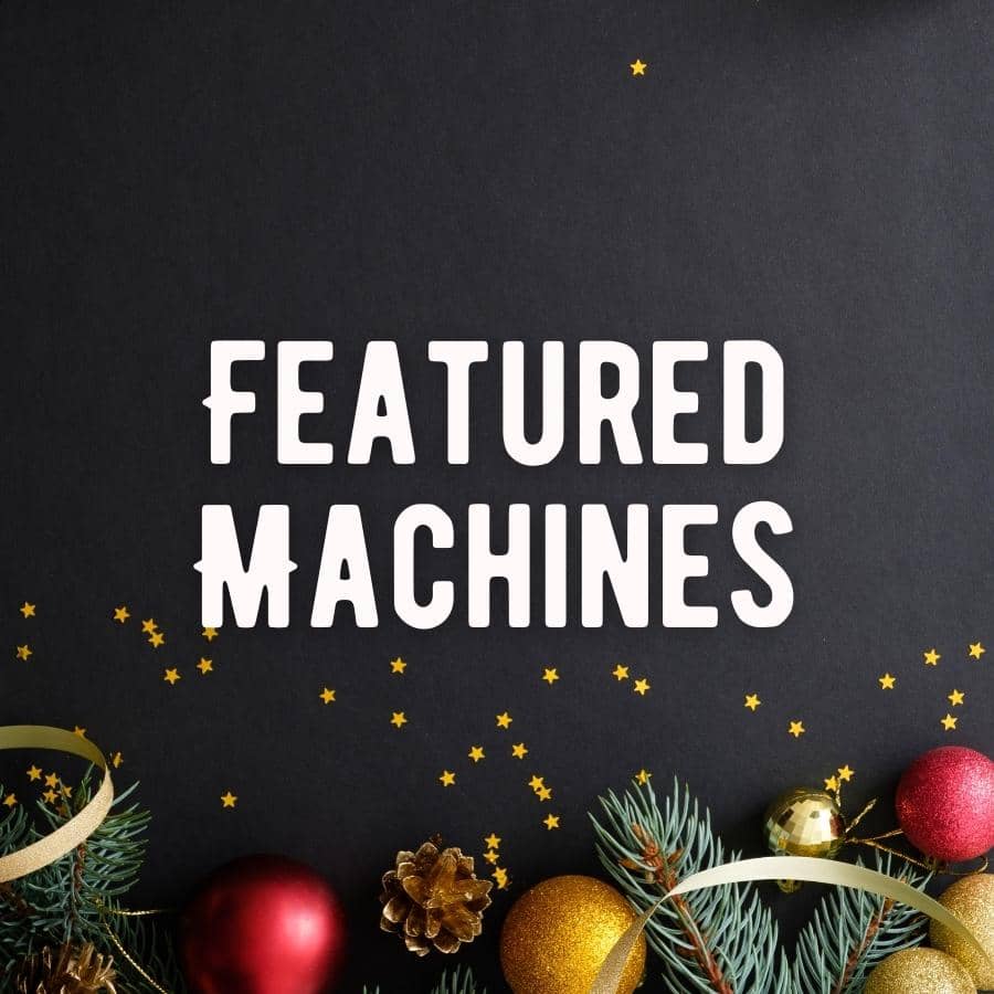 Featured Machines for Holiday Sale
