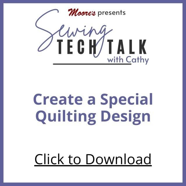 PDF Card for vlog Create a Special Quilting Design (Sewing Tech Talk with Cathy)