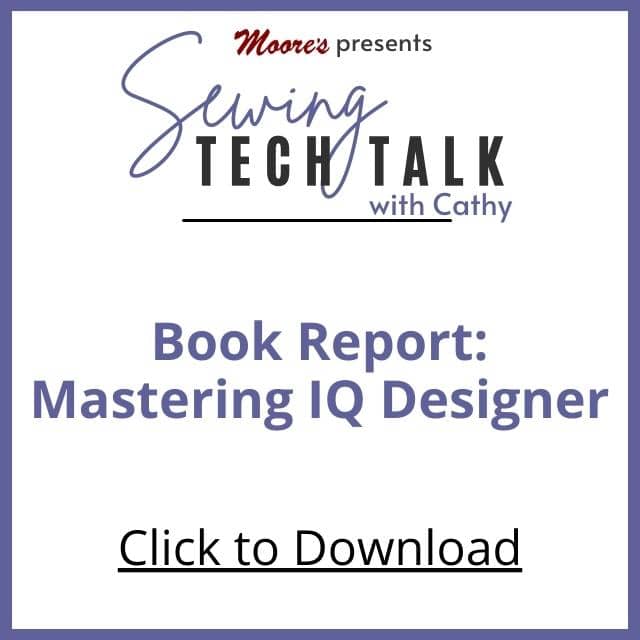 PDF Card for vlog Mastering IQ Designer (Sewing Tech Talk with Cathy)