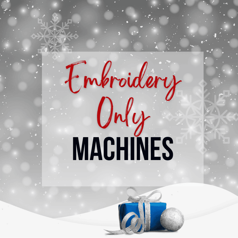 Embroidery Only Machines category for Holiday Sale