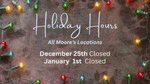 Moore's Holiday Hours for Christmas Day and New Year's Day