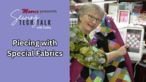 Info Card for Piecing with Special Fabrics (Sewing Tech Talk with Cathy)