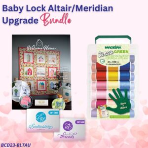 Baby Lock Altair/Meridian Upgrade bundle for Valentine's Sale