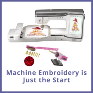 Machine Embroidery is Just the Start