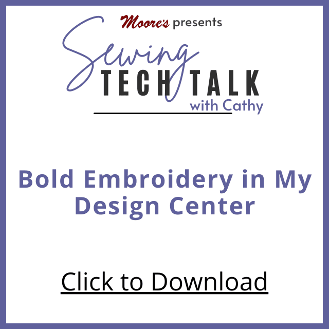 PDF card for Sewing Tech Talk vlog on Bold Embroidery in My Design Center