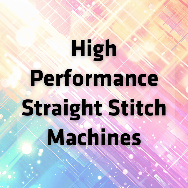 High Performance Straight Stitch machines category