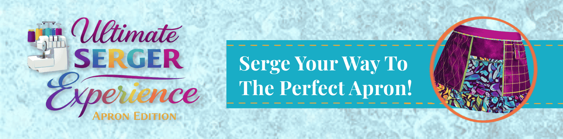 Ultimate Serger Experience: Apron Edition landing page banner