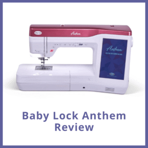 Baby Lock Anthem Review
