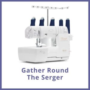 Gather Round the Serger